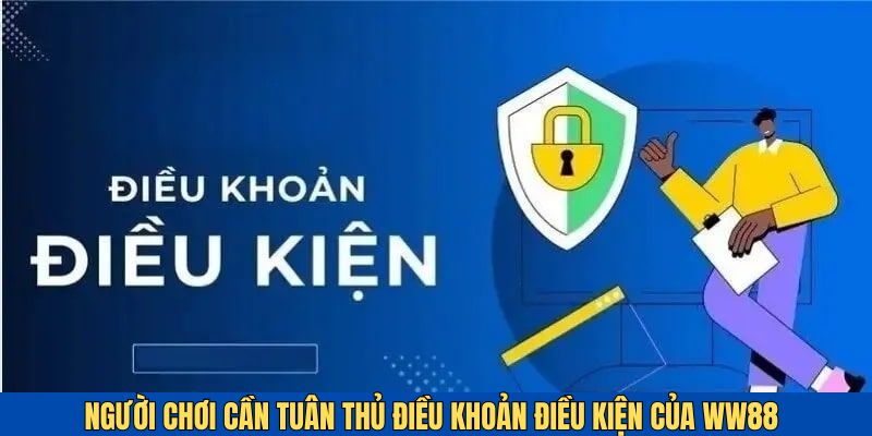 Điều khoản điều kiện là những quy định người chơi phải tuân thủ tại WW88