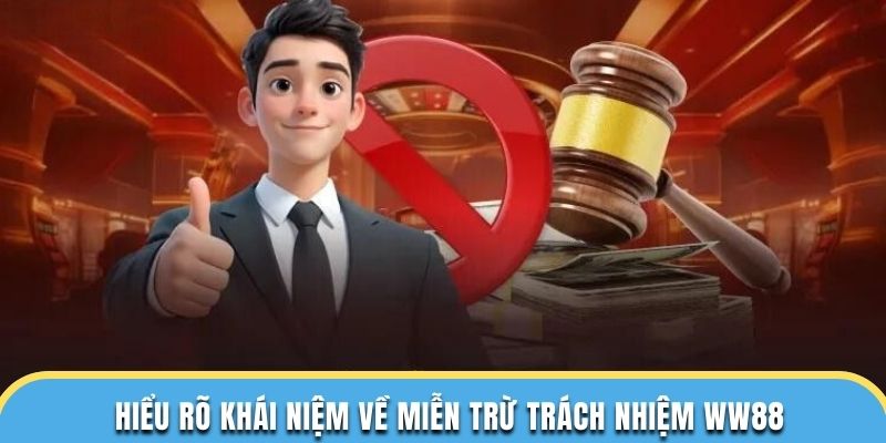 Hiểu rõ khái niệm về miễn trừ trách nhiệm WW88