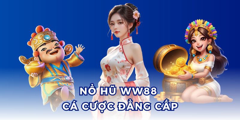 Nổ hũ WW88 sở hữu jackpot cực khủng.
