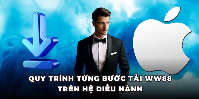 Quy trình từng bước tải WW88 trên hệ điều hành